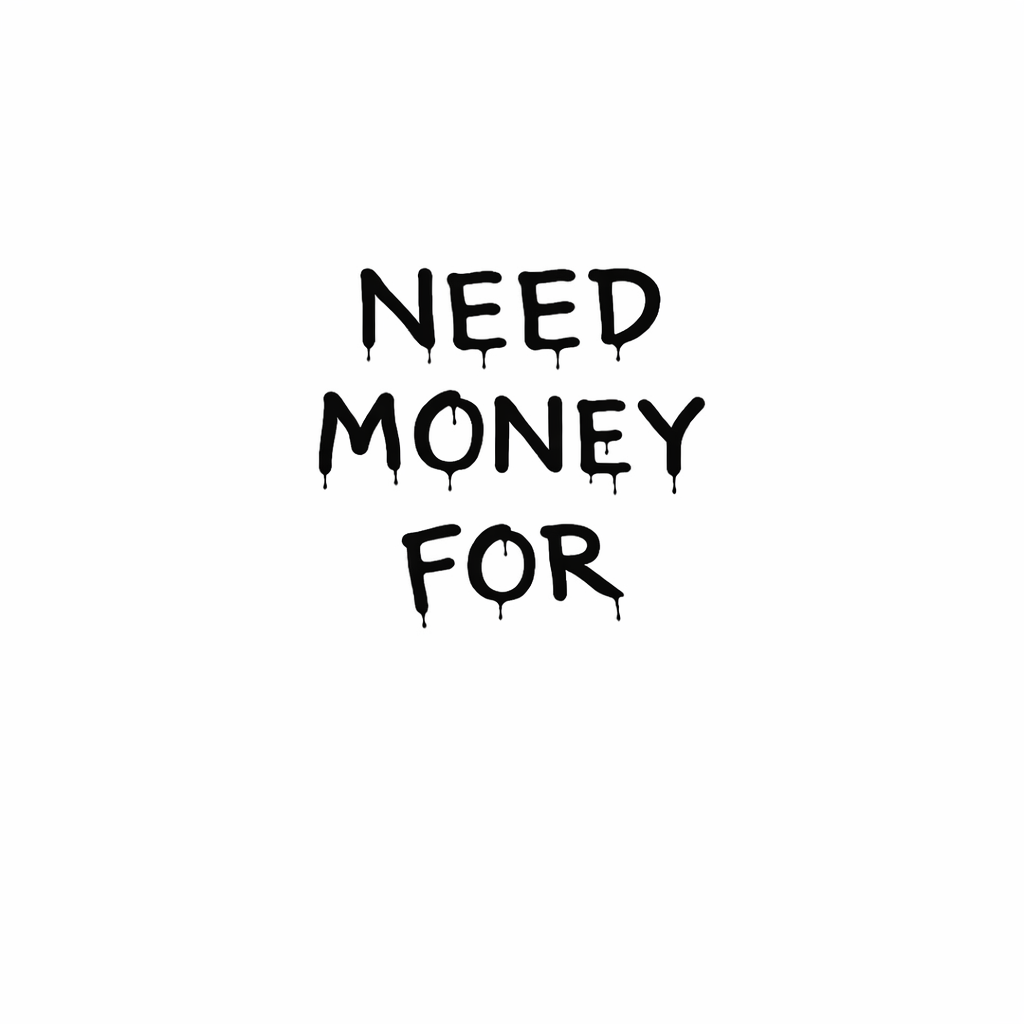 NEED MONEY FOR collection