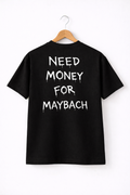 NEED MONEY FOR MAYBACH