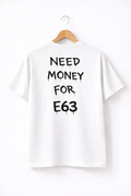 NEED MONEY FOR E63