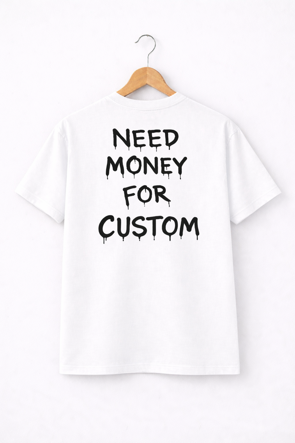 NEED MONEY FOR CUSTOM