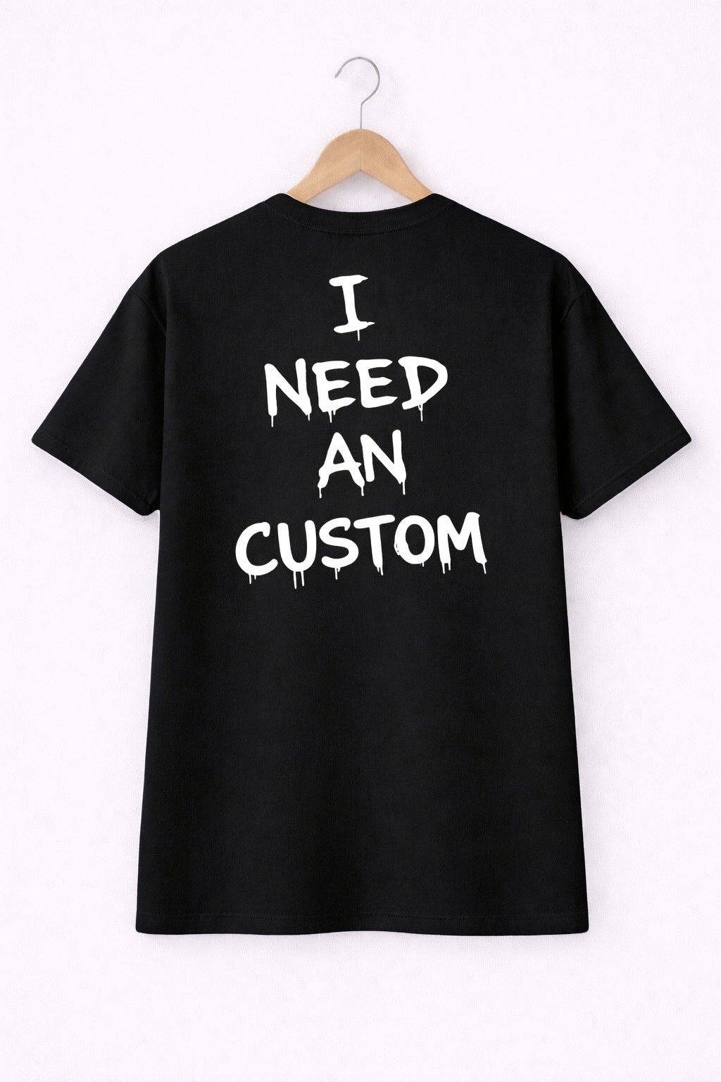 I NEED A CUSTOM